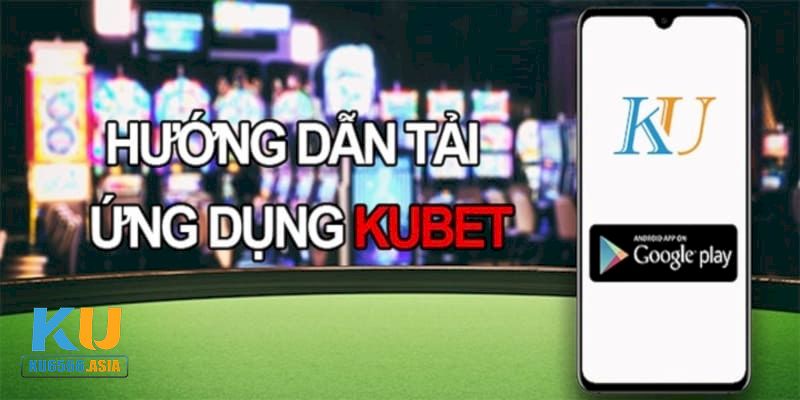 Lưu ý để thành công tải app nhà cái Kubet về điện thoại